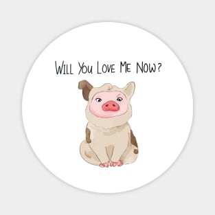 Will You Love Me Now! Magnet